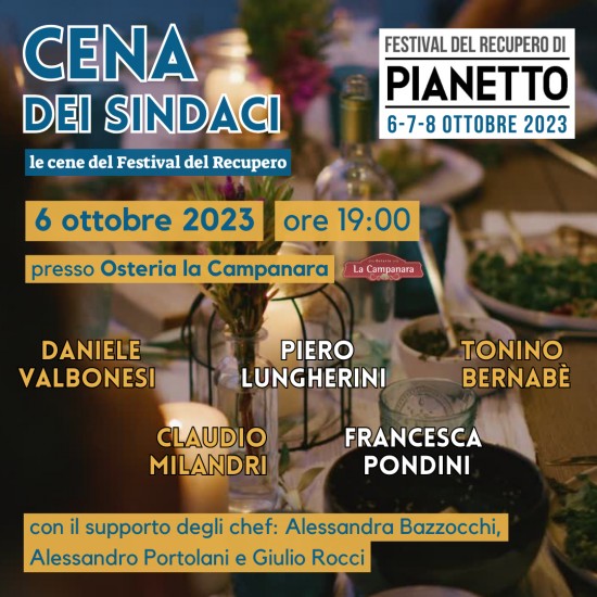 Il Festival di Pianetto esordisce venerdì 6 alle ore 19:00, con la Cena dei Sindaci dedicata al supporto per la Romagna e l’associazione Tempi di Recupero nei locali dell'Osteria La Campanara. Osteria La Campanara _ Via Borgo Pianetto, 24A, Galeata (FC) Quota per persona - vini inclusi: €40 Info & Prenotazioni: Osteria la Campanara: 333 407 3324